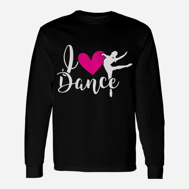 Womens I Love Dance - Cute Dancer - Dance Teacher - Ballet Unisex Long Sleeve