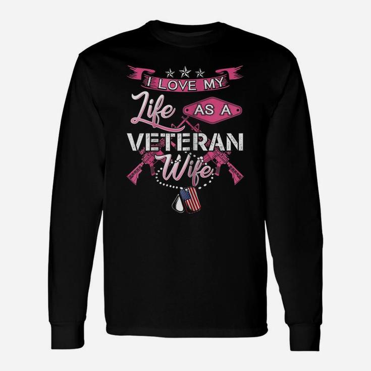 Womens I Love My Life As A Veteran Wife Proud Military Family Shirt Unisex Long Sleeve