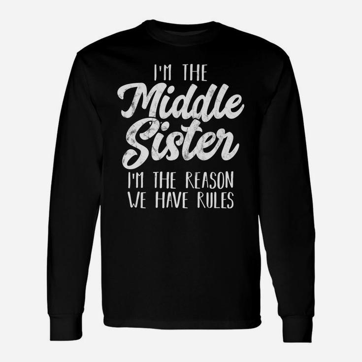 Womens Middle Sister - Funny Matching Sibling - Sisters Unisex Long Sleeve