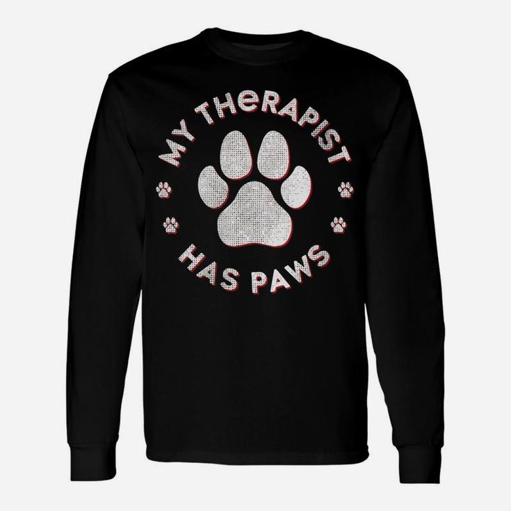 Womens My Therapist Has Paws Funny Animals Saying Dog - Cat Unisex Long Sleeve
