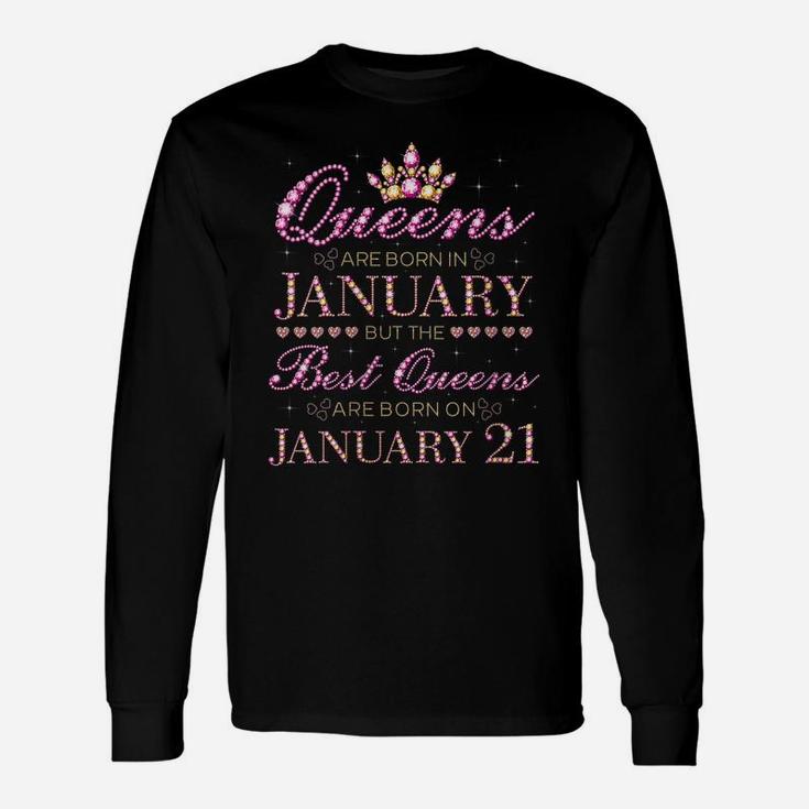 Womens Queens Are Born In Jan Best Queens Are Born On January 21 Unisex Long Sleeve
