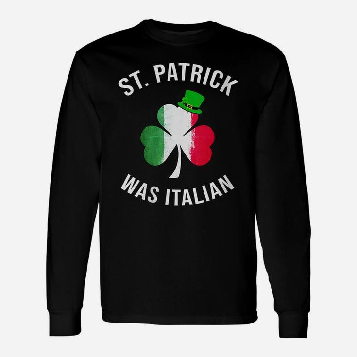 Womens St Patrick Was Italian Shirt | St Patricks Day Unisex Long Sleeve