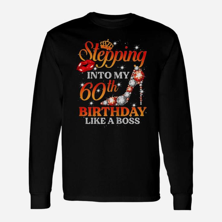 Womens Stepping Into My 60Th Birthday Like A Boss 60 Years Old Gift Unisex Long Sleeve
