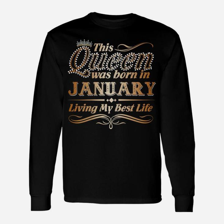 Womens This Queen Was Born In January Living My Best Life Unisex Long Sleeve