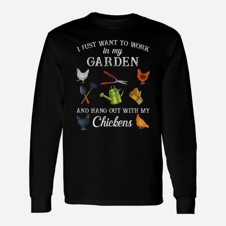 Work In My Garden Hangout With My Chickens Funny Gardening Unisex Long Sleeve