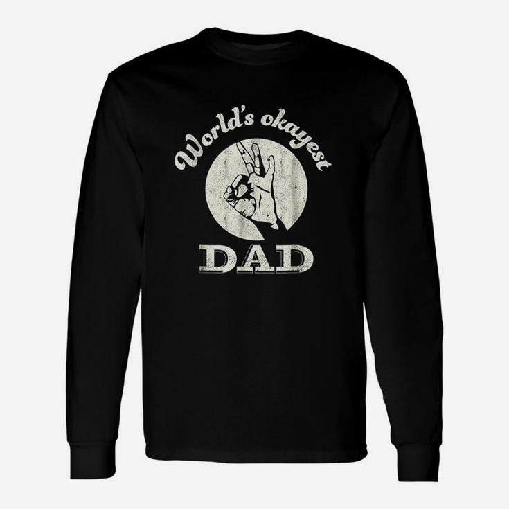 Worlds Okayest Dad  Fathers Day Funny Unisex Long Sleeve