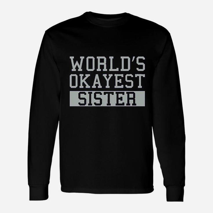 Worlds Okayest Sister Unisex Long Sleeve