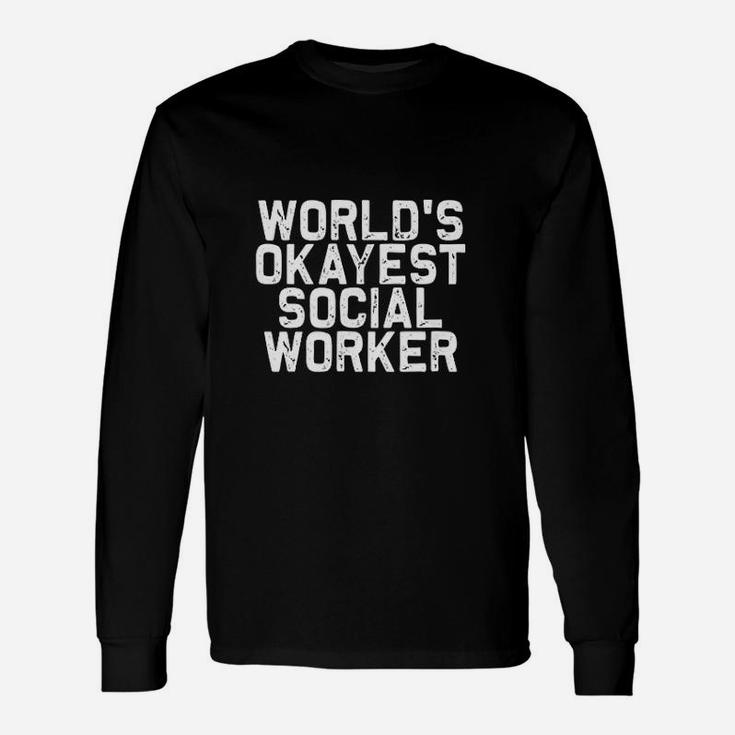 Worlds Okayest Social Worker Unisex Long Sleeve