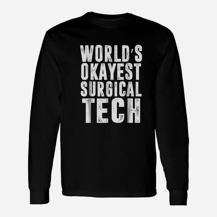 Worlds Okayest Surgical Tech Technologist Funny Unisex Long Sleeve