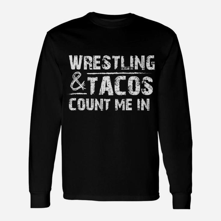 Wrestling Tacos Funny Wrestler Gift Unisex Long Sleeve
