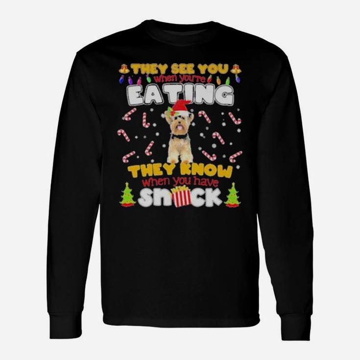They See You When Youre Eating They Know When You Have Snack Long Sleeve T-Shirt