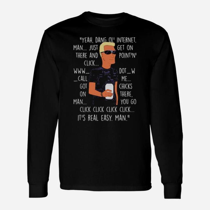 Yeah Dang Ol' Internet Man Just Get On There And Point And' Click Long Sleeve T-Shirt