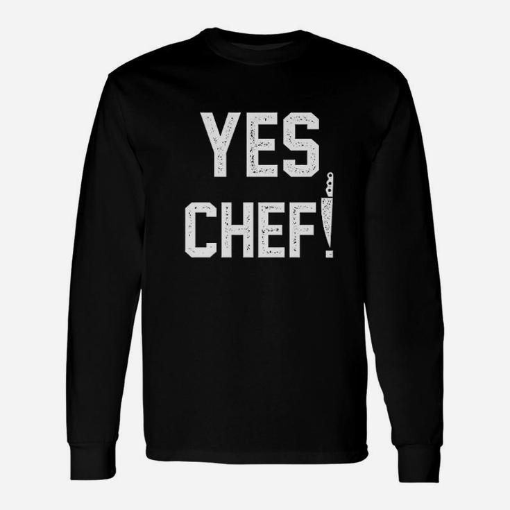 Yes Chef  Cooking Funny Unisex Long Sleeve