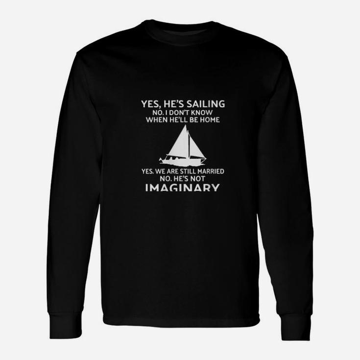 Yes He's Sailing No I Dont Know When He'll Be Home Long Sleeve T-Shirt