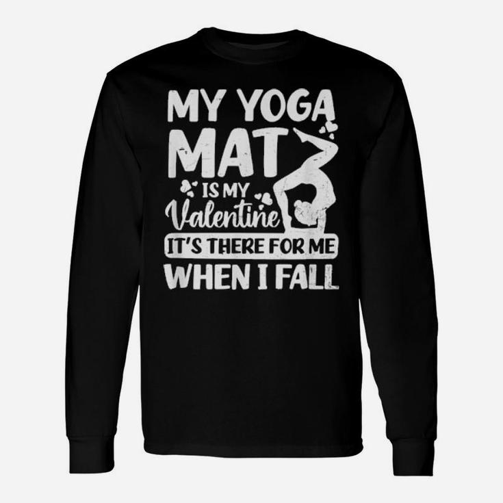 My Yoga Mat Is My Valentine Long Sleeve T-Shirt