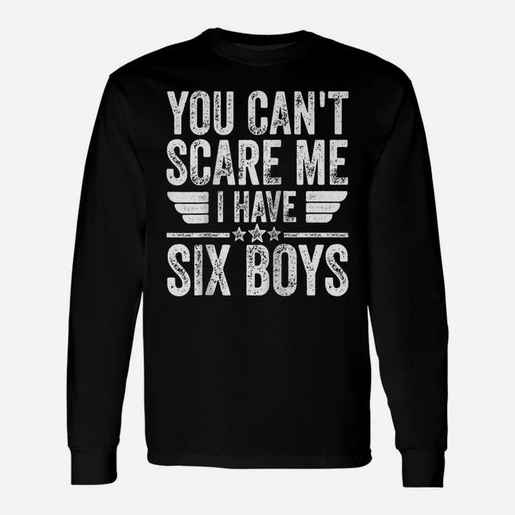 You Can't Scare Me I Have Six Boys Shirt Father's Day Raglan Baseball Tee Unisex Long Sleeve
