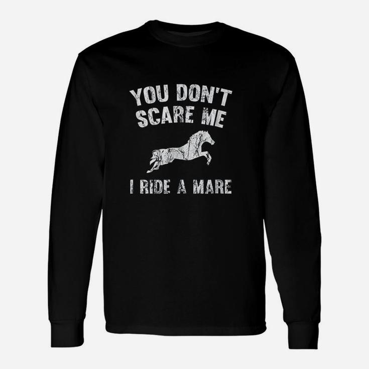 You Dont Scare Me I Ride A Mare Distressed Horse Unisex Long Sleeve