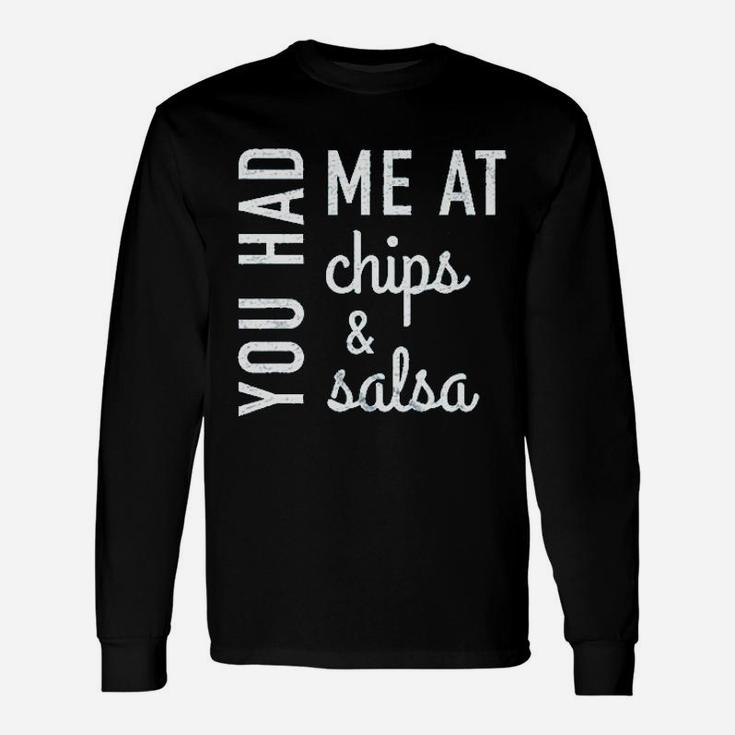 You Had Me At Chips And Salsa Unisex Long Sleeve