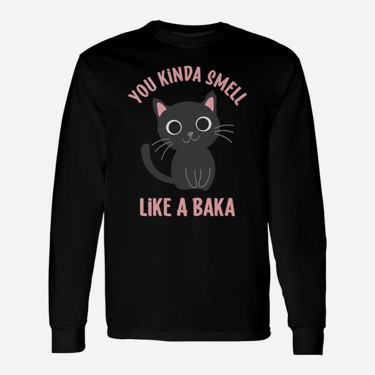 You Kinda Smell Like A Baka Funny Viral Meme For Cat Lovers Unisex Long Sleeve