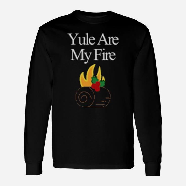 Yule Are My Fire Long Sleeve T-Shirt