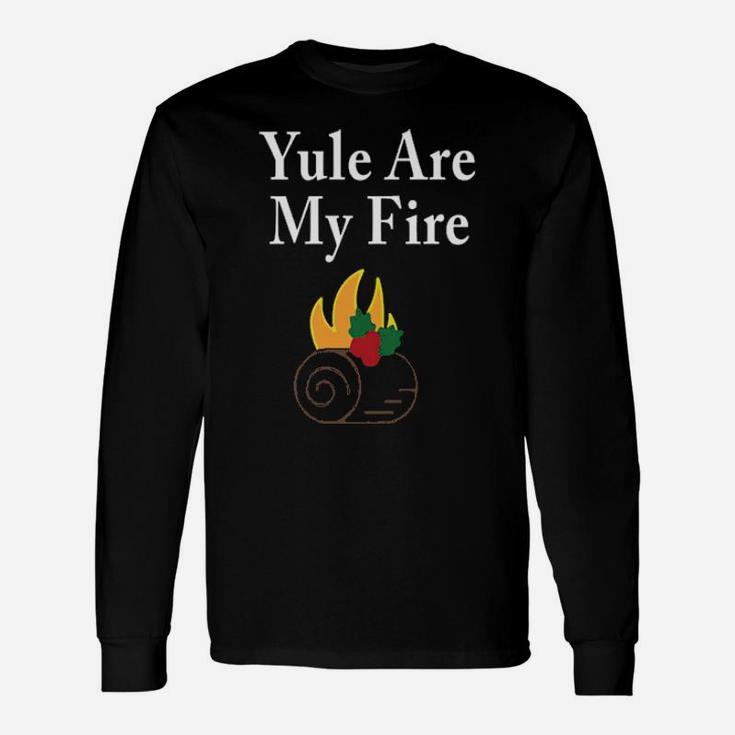 Yule Are My Fire Long Sleeve T-Shirt
