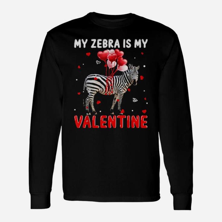 My Zebra Is My Valentine Animals Long Sleeve T-Shirt