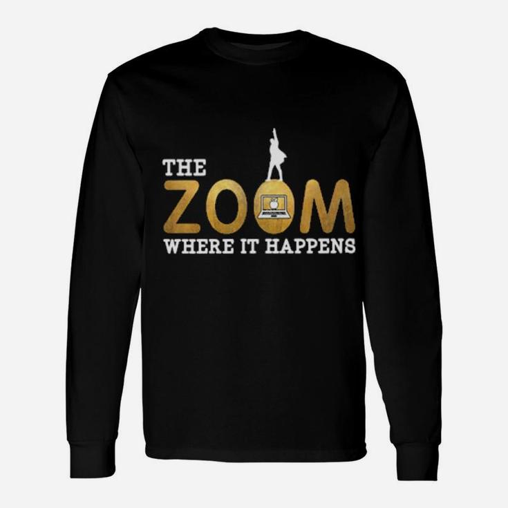 The Zoom Where It Happens Long Sleeve T-Shirt