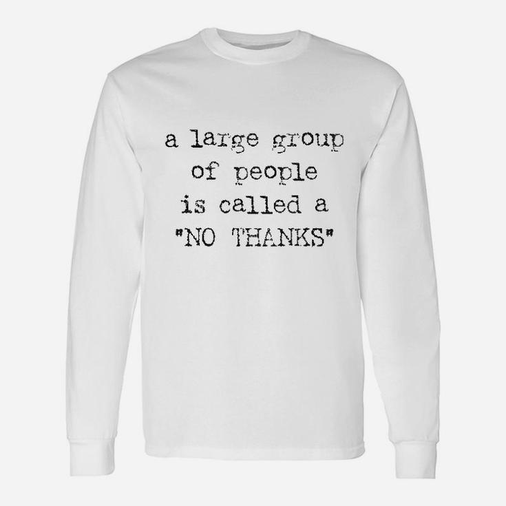 A Large Group Of People Is Called A No Thanks Unisex Long Sleeve