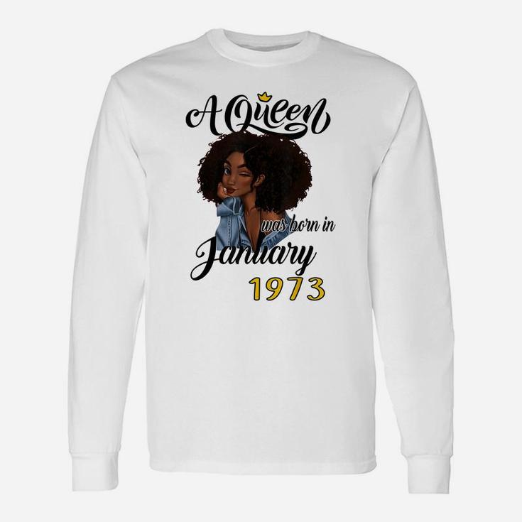 A Queen Was Born In January 1973 Birthday Gifts Funny Unisex Long Sleeve