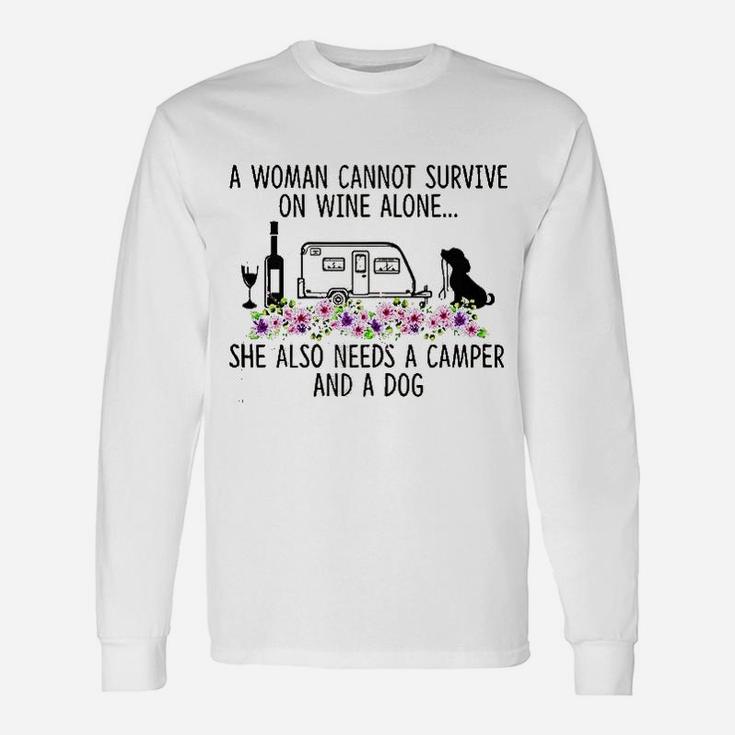 A Woman Can Not Survive On Wine Alone She Needs Camper Dog Unisex Long Sleeve