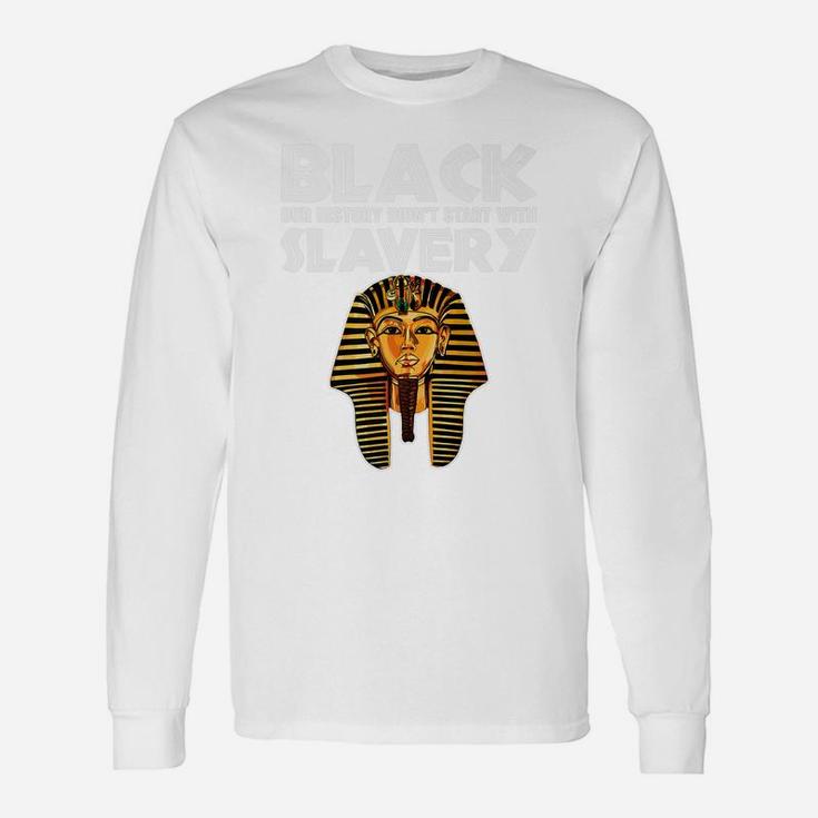 Afro American Black History Started Before Slavery Unisex Long Sleeve