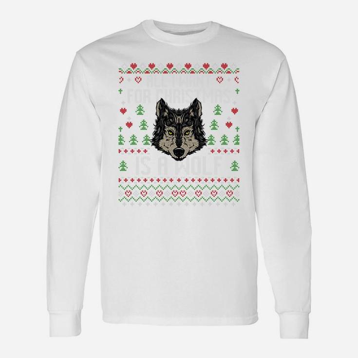 All I Want For Christmas Is A Wolf Ugly Xmas Lover Sweater Sweatshirt Unisex Long Sleeve