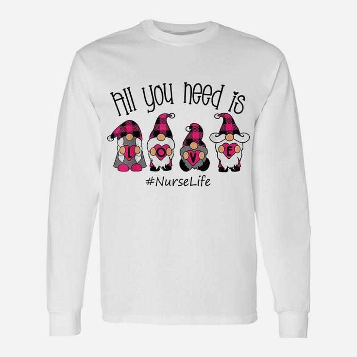 All You Need Is Love Nurse Life Gnome Valentine's Day Unisex Long Sleeve