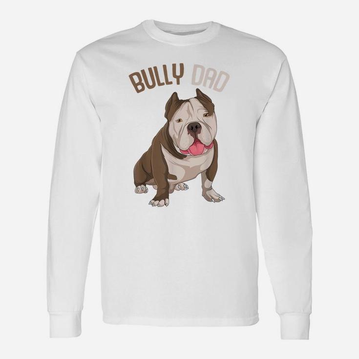 American Bully Dad Dog Owner Funny Men Unisex Long Sleeve