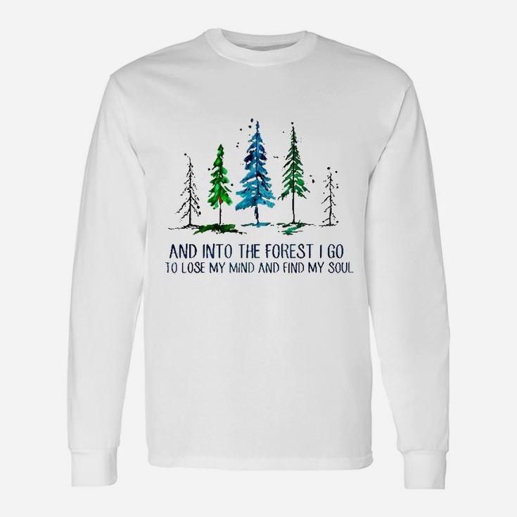 And Into The Forest I Go To Lose My Mind Camping Unisex Long Sleeve