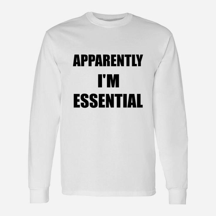 Apparently I'm Essential Essential Af Long Sleeve T-Shirt