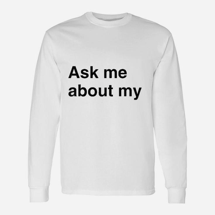 Ask Me About Unisex Long Sleeve