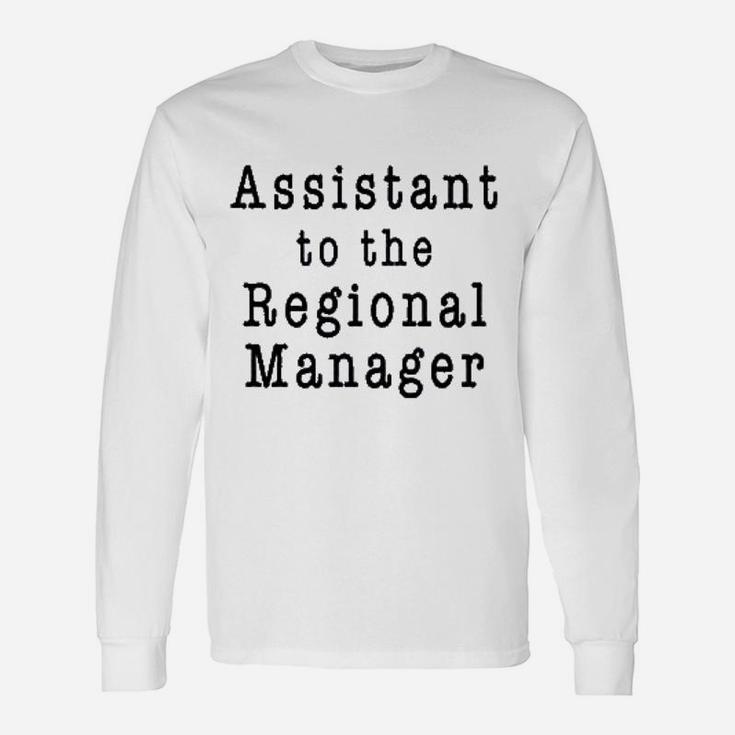 Assistant To The Regional Manager Unisex Long Sleeve