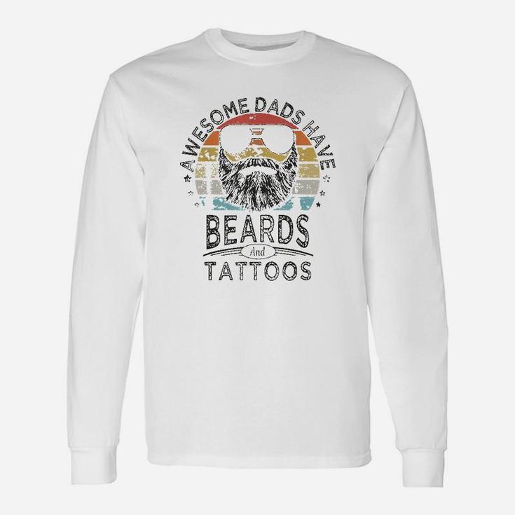Awesome Dads Have Beards And Tattoos Funny Bearded Dad Unisex Long Sleeve