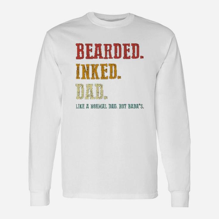 Bearded Inked Dad Like A Normal Dad But Unisex Long Sleeve