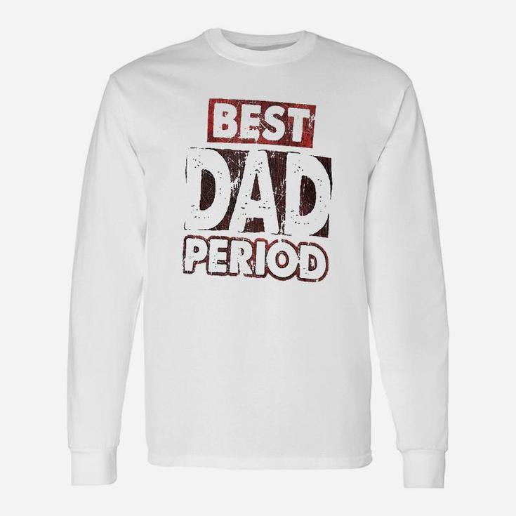 Best Dad Period Long Sleeve T-Shirt