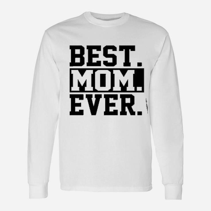 Best Mom Ever Mom Worlds Best Mom Long Sleeve T-Shirt