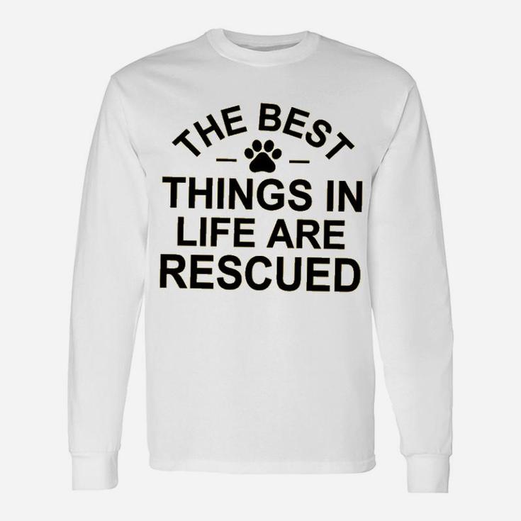 The Best Things In Life Are Rescue Long Sleeve T-Shirt