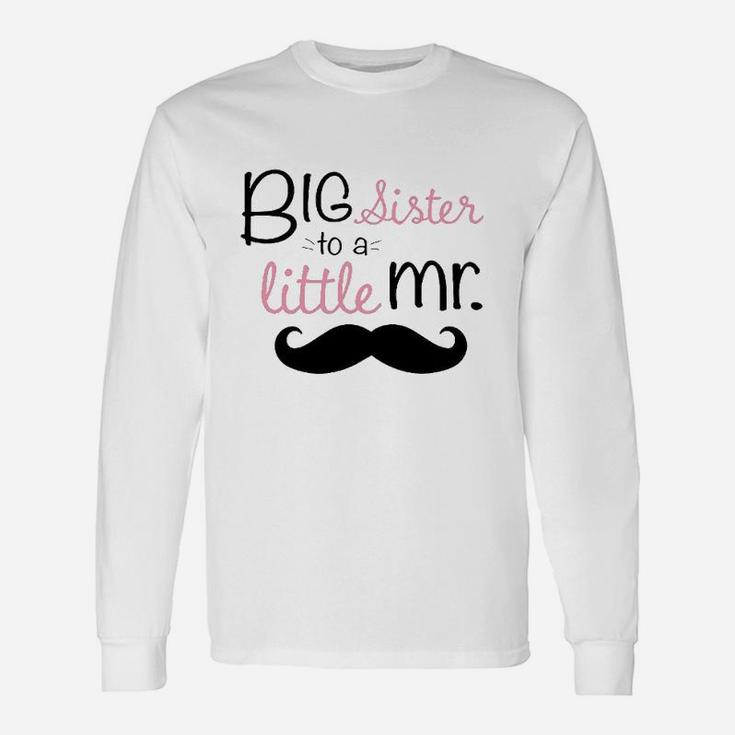 Big Sister To A Little Mr Toddler Unisex Long Sleeve
