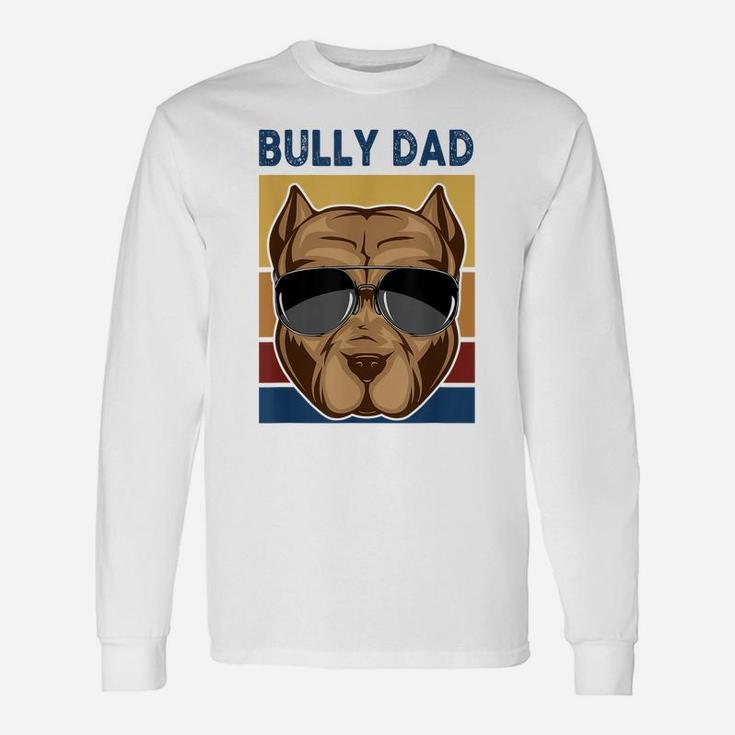 Bully Dad Funny American Bully Dog Owner Dog Dad Fathers Day Unisex Long Sleeve