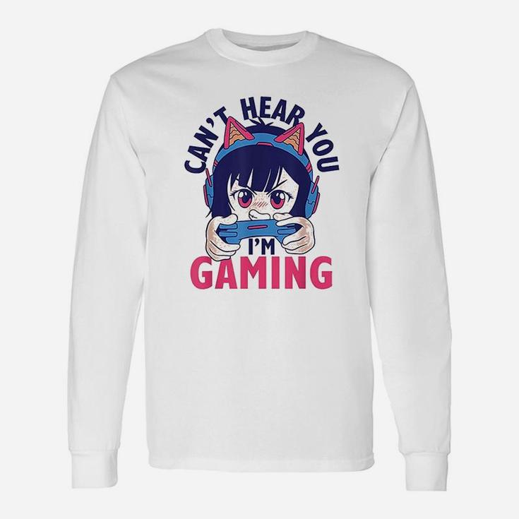 Can Not Hear You I Am Gaming Unisex Long Sleeve