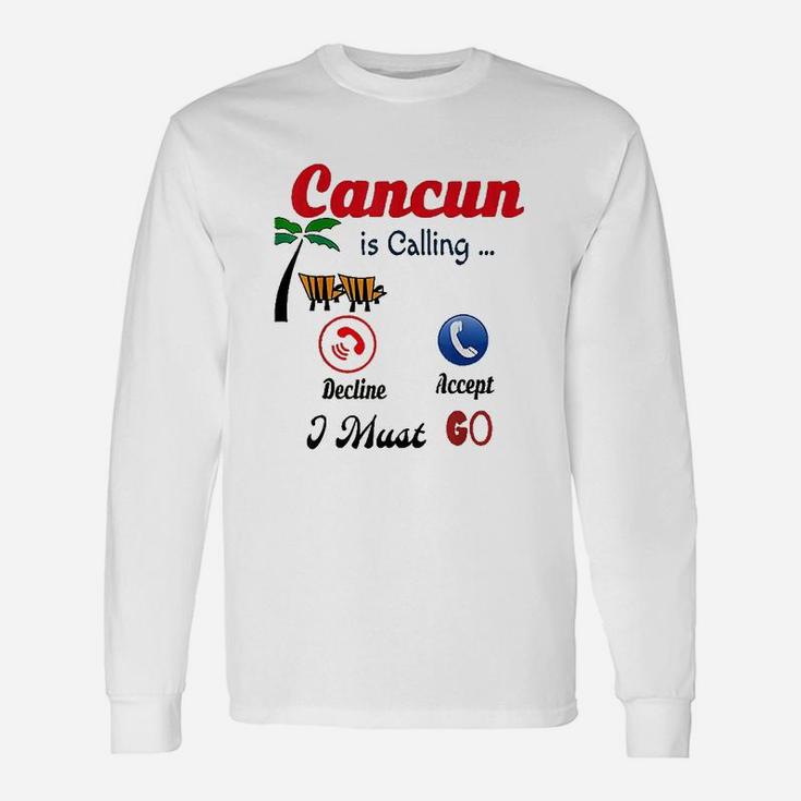 Cancun Mexico Is Calling Me I Must Go Funny Summer Unisex Long Sleeve