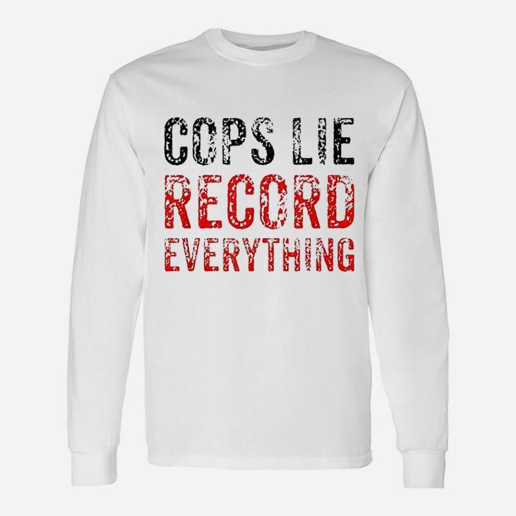 Cops Lie Record Everything Unisex Long Sleeve