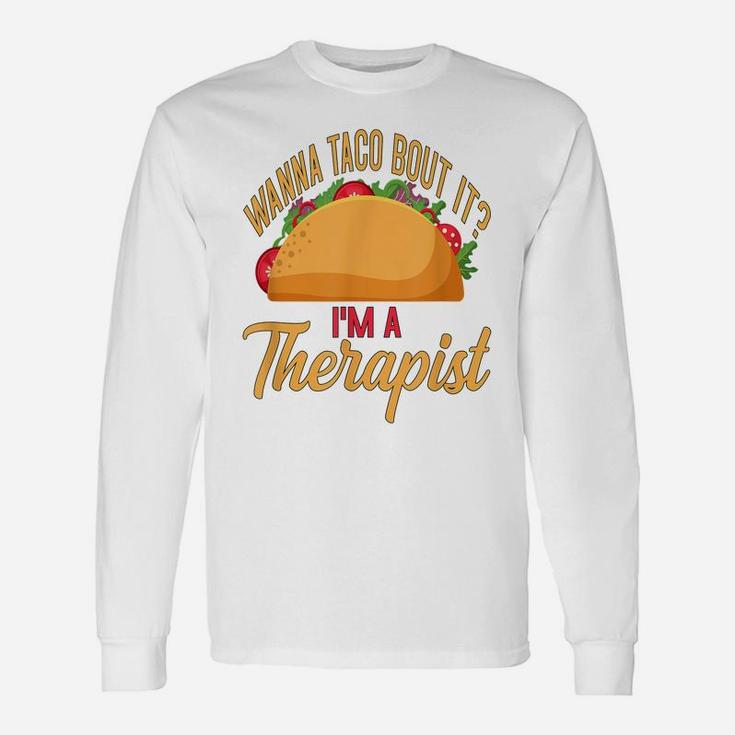 Counselor Shirt Wanna Taco Bout It Therapist Shirt Taco Pun Unisex Long Sleeve