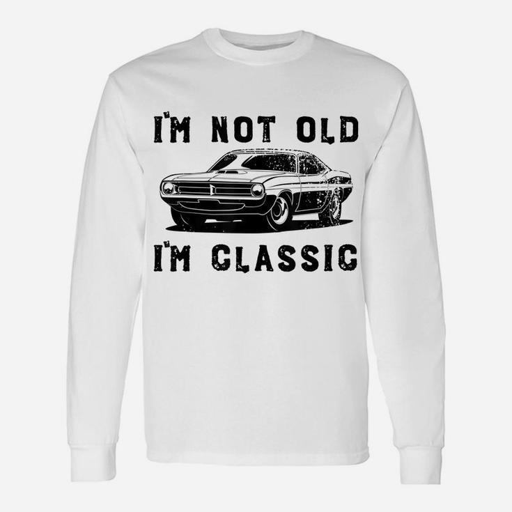 Dad Joke Design Funny I'm Not Old I'm Classic Father's Day Unisex Long Sleeve